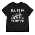 thumbnail image 1 of Mens Funny I'Ll Be In My Office Costume Driver Trucker Dad T-Shirt Black Large, 1 of 5