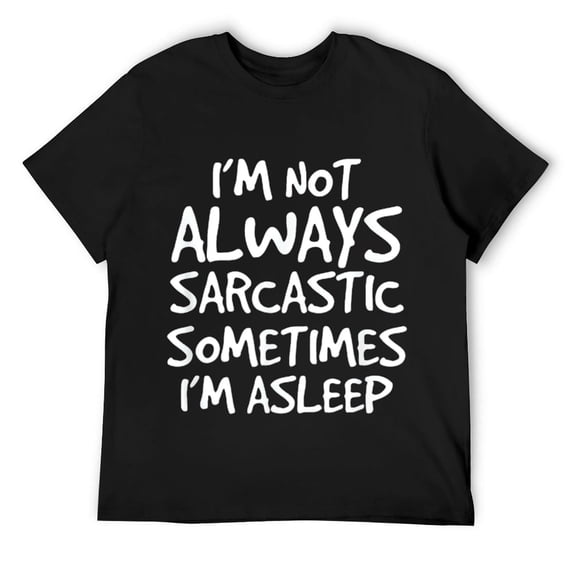 Mens Funny I'm Not Always Sarcastic Sometimes I'm Asleep T-Shirt Black
