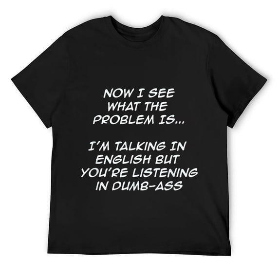 Mens Funny I"m Talking in English, You're Listening in Dumbass t Shirts Black Large