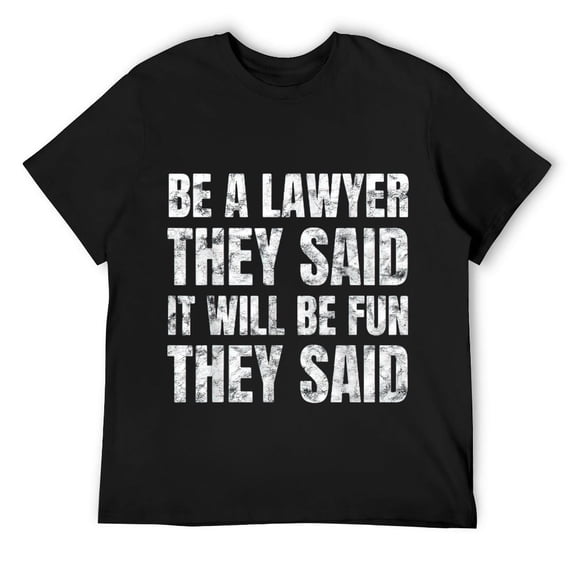 Mens Funny Lawyer, Be A Lawyer They Said T-Shirt Black