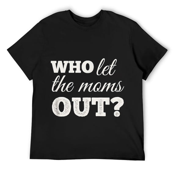 Mens Funny Matching Group Friend Mom Who Let the Moms Out T-Shirt Black
