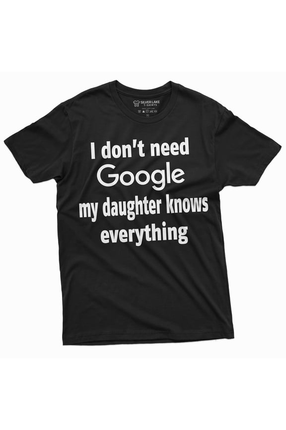 Mens Funny My Daughter Knows Everything T-Shirt Father'S Day Gift | Dad Birthday Gifts