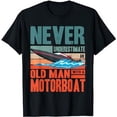 thumbnail image 1 of Mens Funny Never Underestimate An Old Man With Motorboat T-Shirt, 1 of 5