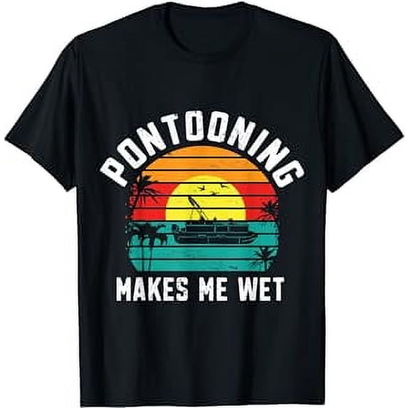 Mens Funny Pontooning Makes Me Wet Retro Pontoon Captain Boating T-Shirt