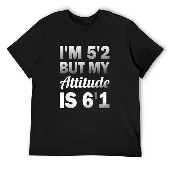 Mens Funny Saying I'm 5'2 But My Attitude 6'1 T-Shirt Black Small