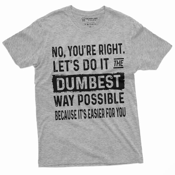 Mens Funny Saying T-Shirt Sarcastic Tee Dumbest Way Possible Tee Humorous Tshirt (Large Grey)