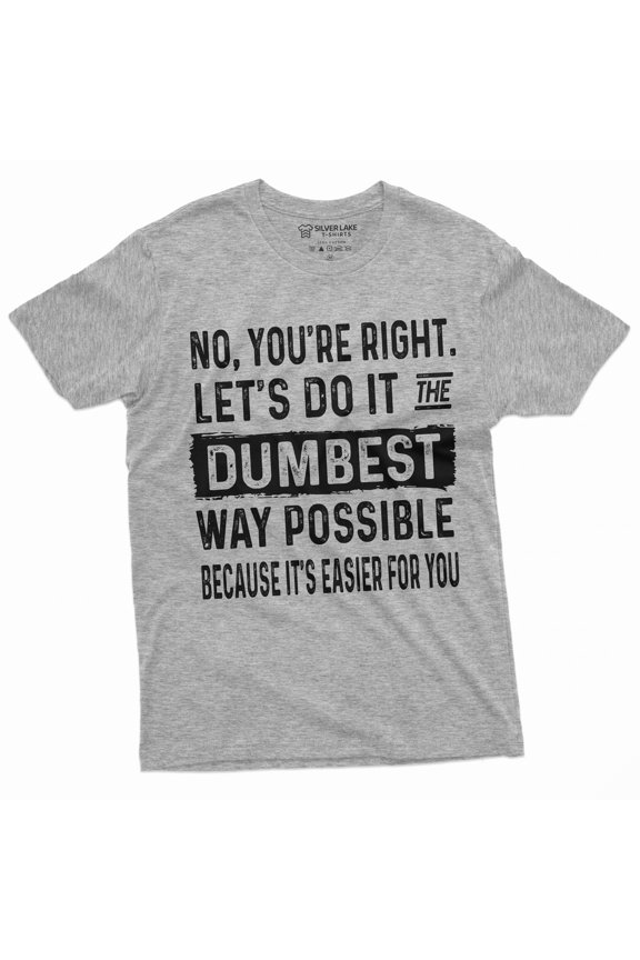 Mens Funny Saying T-Shirt Sarcastic Tee Dumbest Way Possible Tee Humorous Tshirt (Large Grey)