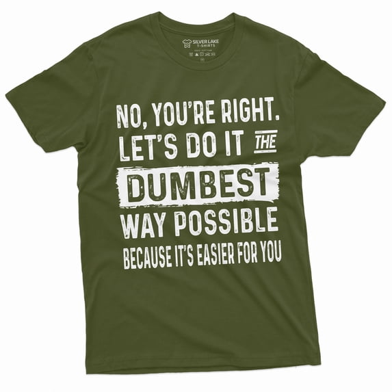 Mens Funny Saying T-Shirt Sarcastic Tee Dumbest Way Possible Tee Humorous Tshirt (Small Military Green)