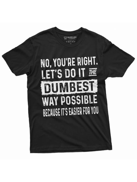 Mens Funny Saying T-Shirt Sarcastic Tee Dumbest Way Possible Tee Humorous Tshirt