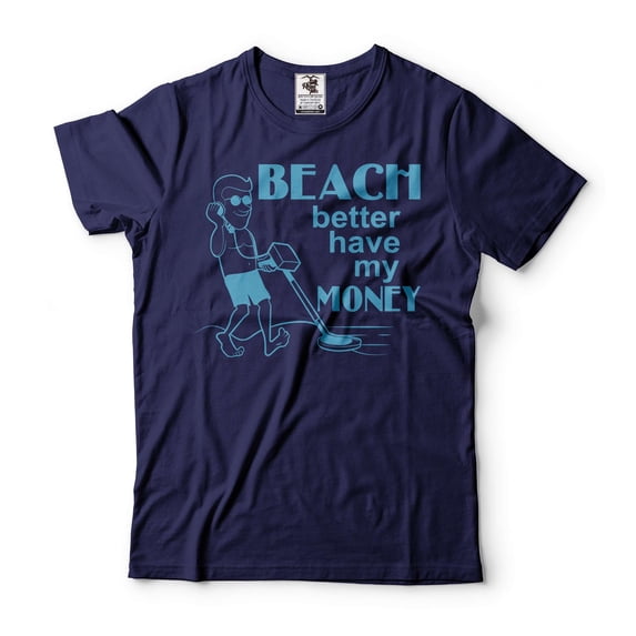 Mens Funny Shirt Beach Better Have My Money Tee Funny Saying Shirt Gift For Men Summer Beach Shirts (4X-Large Navy Blue)