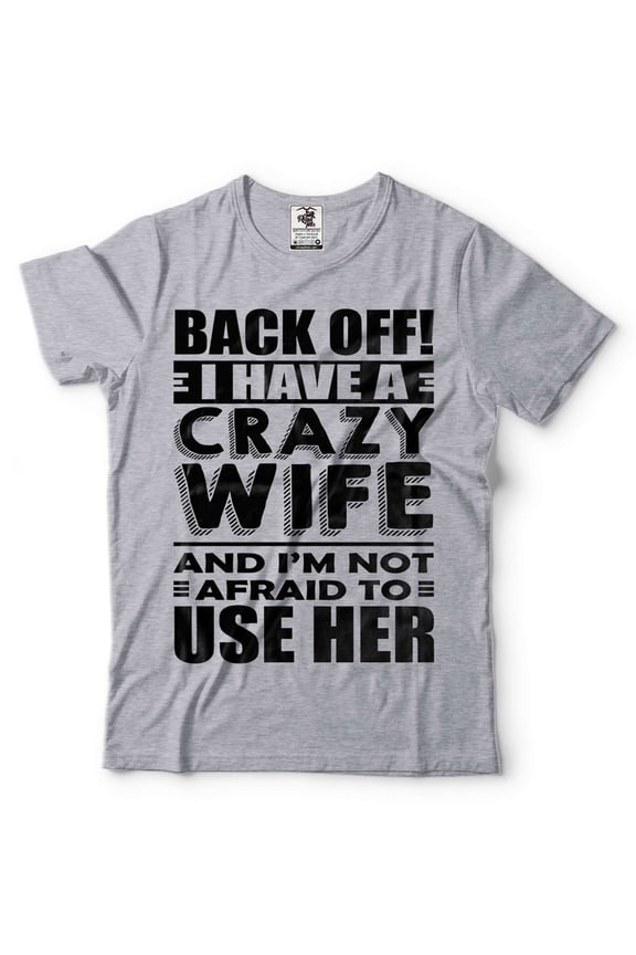 Mens Funny Shirt I Have A Crazy Wife T-Shirt Husband Funny Shirt Husband Gifts Anniversary Tee (X-Large Grey)
