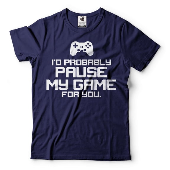 Mens Funny Shirt I'd Probably Pause My Game For You Shirt Funny Gaming Joke Shirt Gamer Shirts (4X-Large Navy Blue)