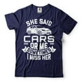 thumbnail image 1 of Mens Funny Shirt She Said Cars Or Me Shirt Sometimes I Miss Her Shirt Gifts For Men Car Lover Shirt (X-Large Navy Blue), 1 of 6