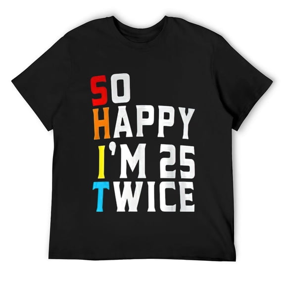 Mens Funny So Happy I'm 25 Twice 50th Birthday Present Design T-Shirt Black
