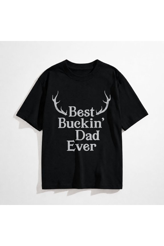 Mens Funny T Shirt Best Buckin Dad Ever - Fathers Day Tee for Hunting Dad