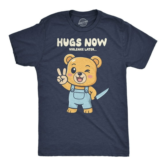 Mens Funny T Shirt Hugs Now Violence Later Sarcastic Cute Bear Graphic Novelty Tee for Men Graphic Tees