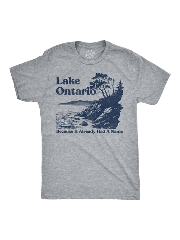 Mens Funny T Shirt Lake Ontario Because It Already Had A Name Tee Graphic Tees