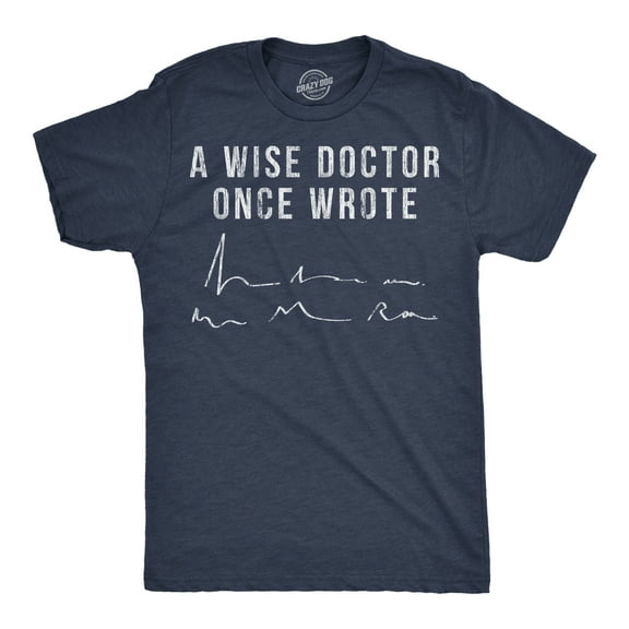 Mens Funny T Shirts A Wise Doctor Once Wrote Sarcastic Signiture Graphic Novelty Tee for Men Graphic Tees