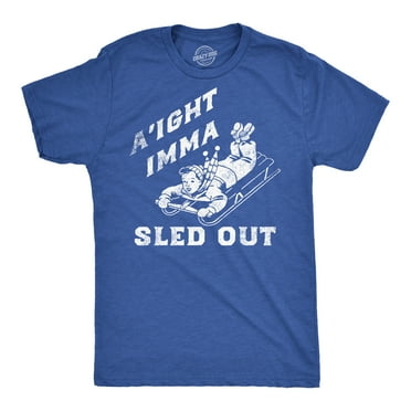 Mens Funny T Shirts Aight Imma Sled Out Sarcastic Christmas Graphic Novelty Tee For Men Graphic Tees