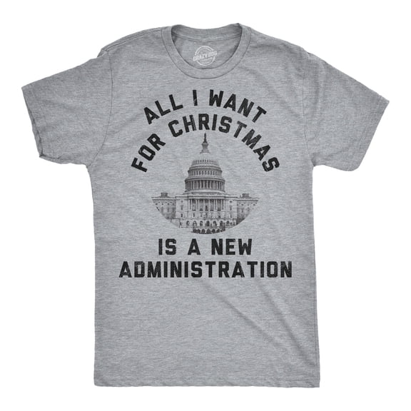 Mens Funny T Shirts All I Want For Christmas Is A New Administration Sarcastic Politics Graphic Novelty Tee For Men Graphic Tees