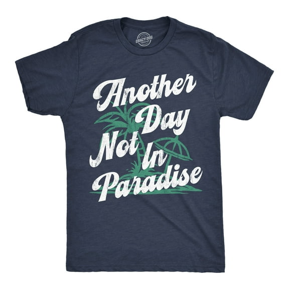 Mens Funny T Shirts Another Day Not In Paradise Sarcastic Beach Graphic Novelty Tee for Men Graphic Tees