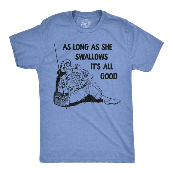 Mens Funny T Shirts As Long As She Swallows Its All Good Sarcastic Novelty Tee for Men Graphic Tees