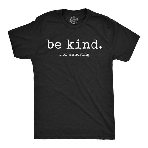 Mens Funny T Shirts Be Kind Of Annoying Sarcastic Graphic Novelty Tee for Men Graphic Tees
