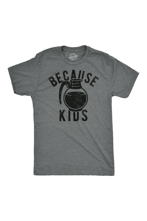 Mens Funny T Shirts Because Kids Sarcastic Coffee Graphic Tee for Men Graphic Tees