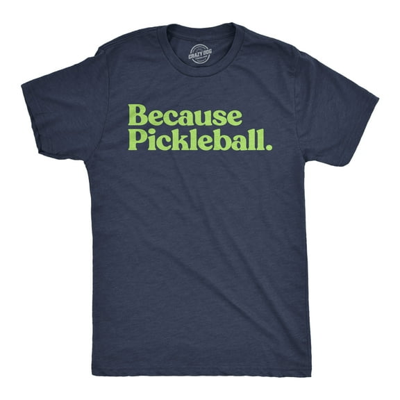 Mens Funny T Shirts Because Pickleball Sarcastic Graphic Novelty Tee for Men Graphic Tees