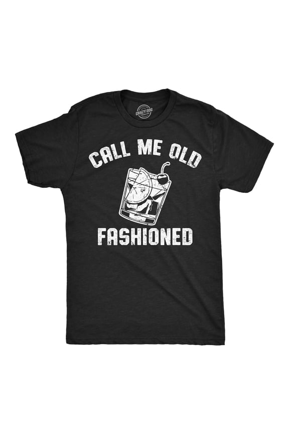 Mens Funny T Shirts Call Me Old Fashioned Sarcastic Drinking Tee for Men Graphic Tees