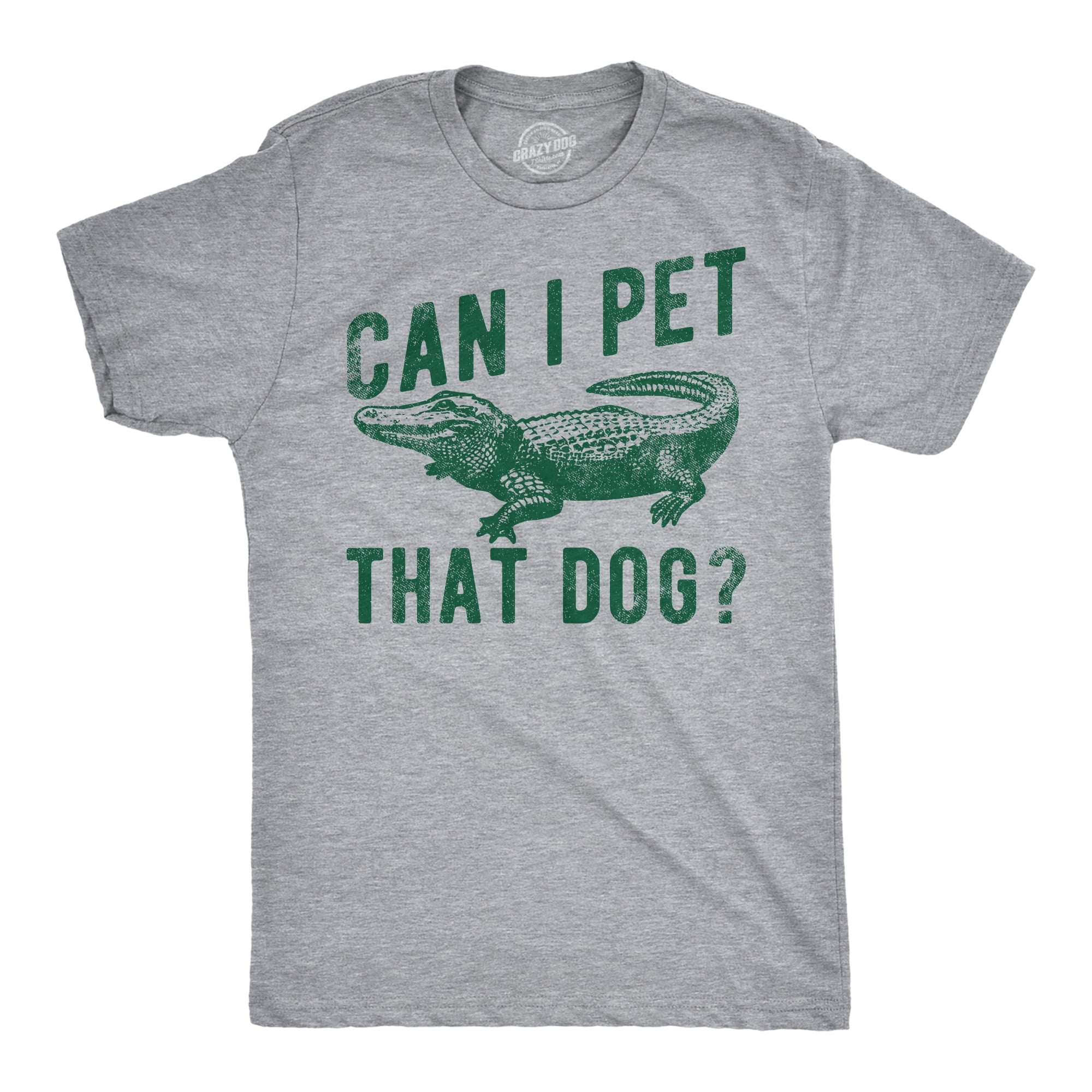Mens Funny T Shirts Can I Pet That Dog Sarcastic Alligator Graphic Tee ...