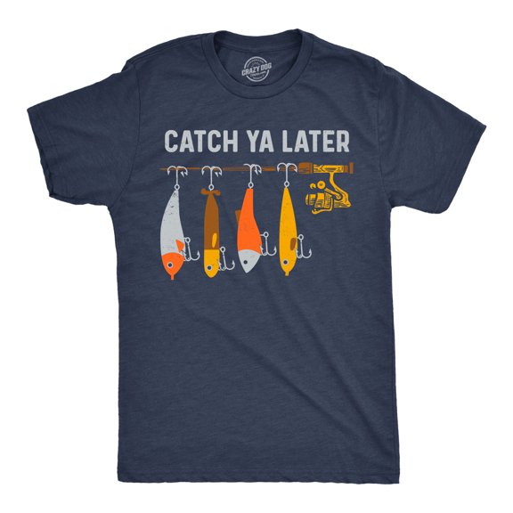 Mens Funny T Shirts Catch Ya Later Sarcastic Fishing Lovers Tee For Men Graphic Tees
