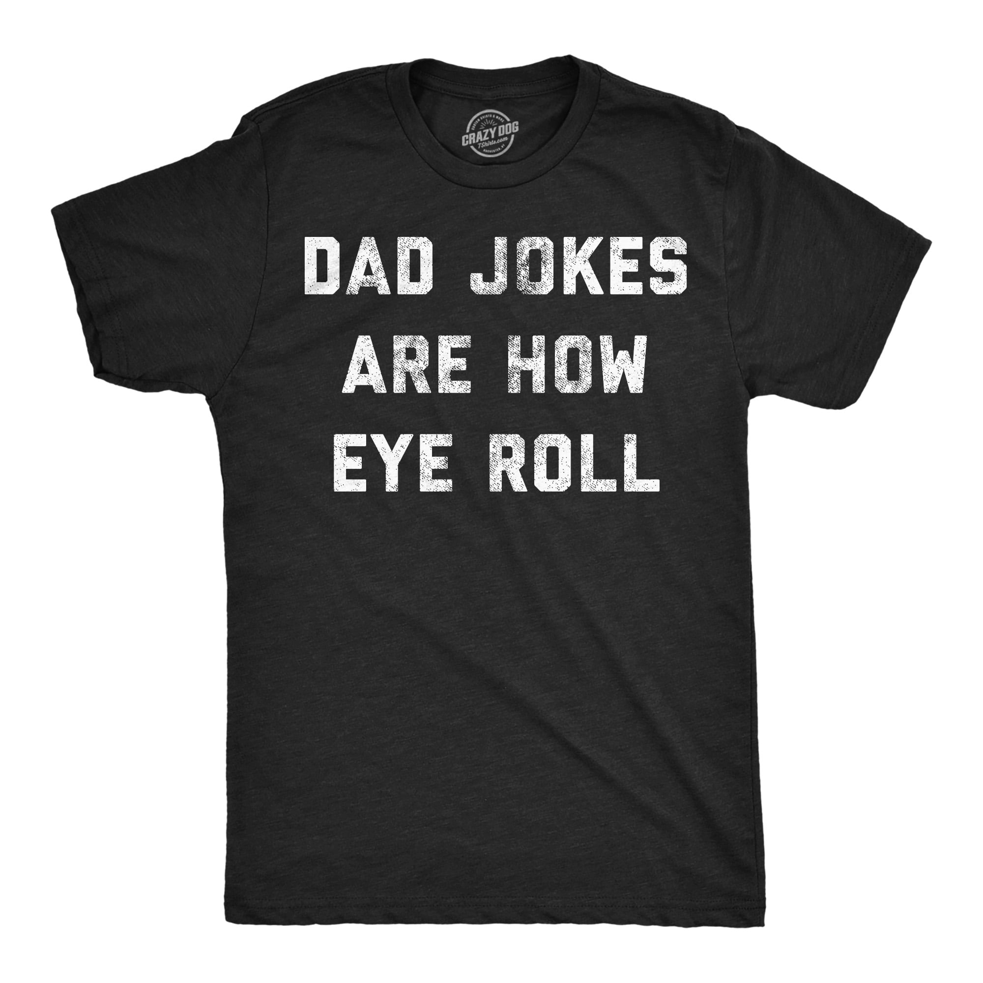 Mens Funny T Shirts Dad Jokes Are How Eye Roll Sarcastic Humor Graphic ...