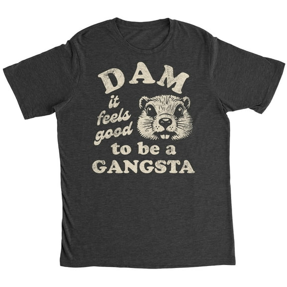 Mens Funny T Shirts Dam It Feels Good to Be A Gangsta Sarcastic Beaver Graphic Novelty Tee for Men Graphic Tees