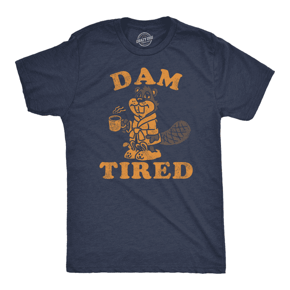 Mens Funny T Shirts Dam Tired Sarcastic Beaver Graphic Novelty Tee for Men Graphic Tees