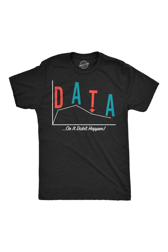 Mens Funny T Shirts Data Or It Didnt Happen Sarcastic Science Graphic Novelty Tee For Men Graphic Tees