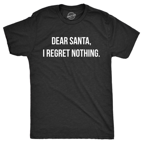 Mens Funny T Shirts Dear Santa I Regret Nothing Sarcastic Christmas Graphic Novelty Tee for Men Graphic Tees