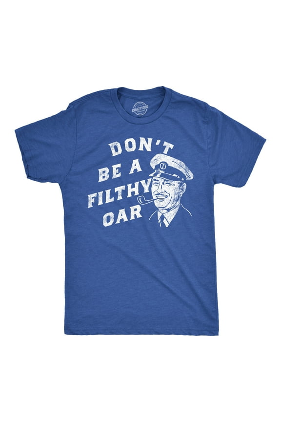 Mens Funny T Shirts Dont Be A Filthy Oar Sarcastic Sailor Joke Graphic Tee for Men Graphic Tees
