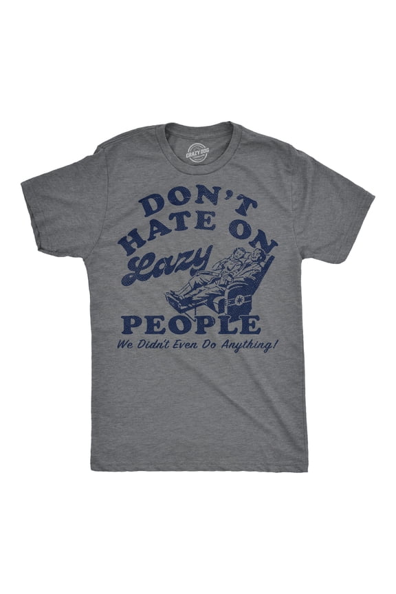 Mens Funny T Shirts Dont Hate On Lazy People We Didnt Even Do Anything Sarcastic Graphic Novelty Tee for Men Graphic Tees