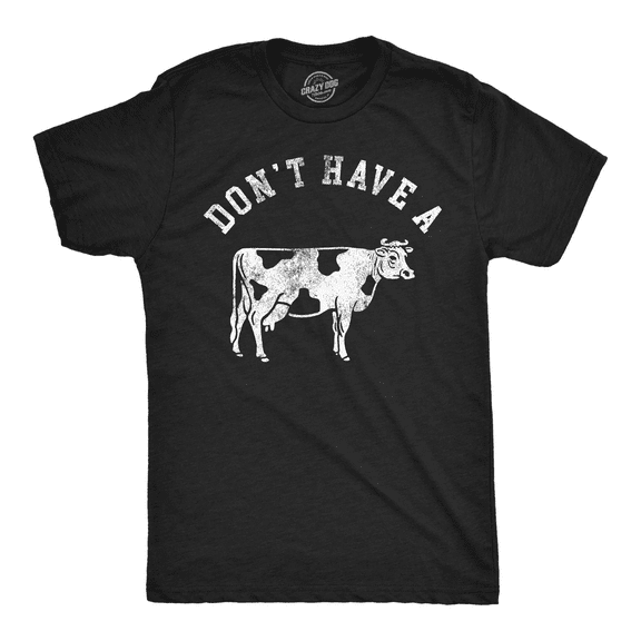 Mens Funny T Shirts Dont Have A Cow Sarcastic Graphic Novelty Tee for Men Graphic Tees