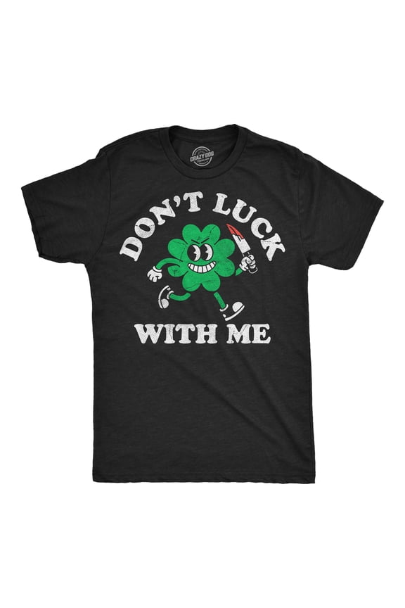 Mens Funny T Shirts Dont Luck With Me Sarcastic St Patricks Day Tee For Men Graphic Tees