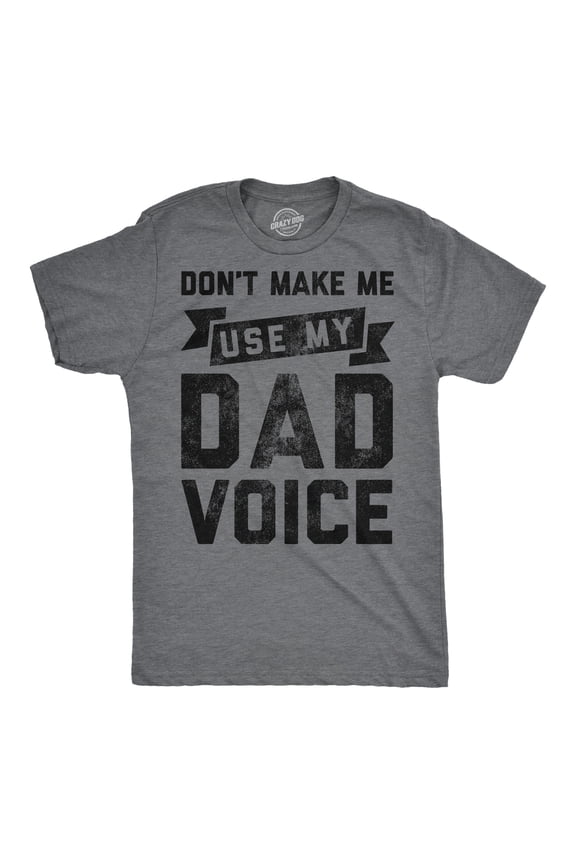 Mens Funny T Shirts Dont Make Me Use My Dad Voice Sarcastic Fathers Day Graphic Novelty Tee for Men Graphic Tees