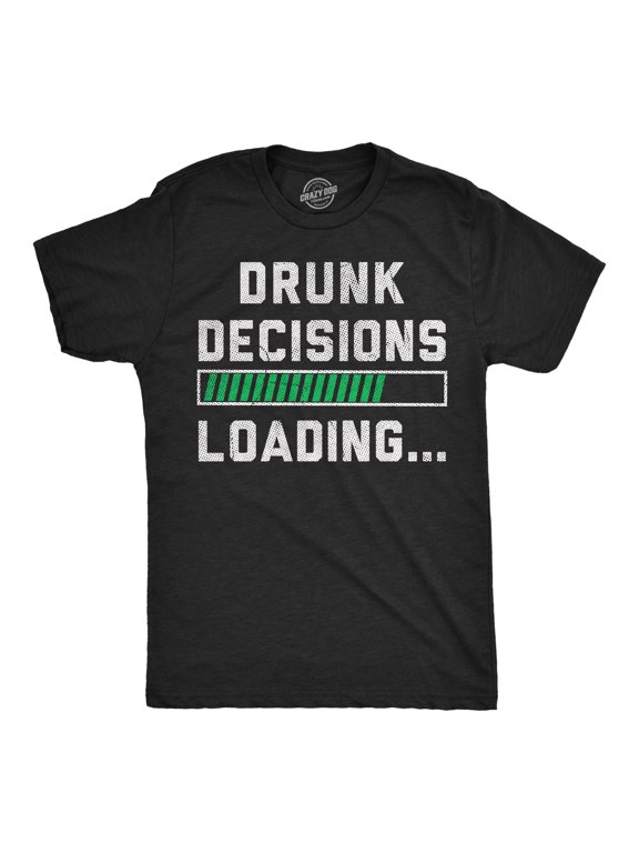 Mens Funny T Shirts Drunk Decisions Loading Sarcastic Drinking Tee For Men Graphic Tees