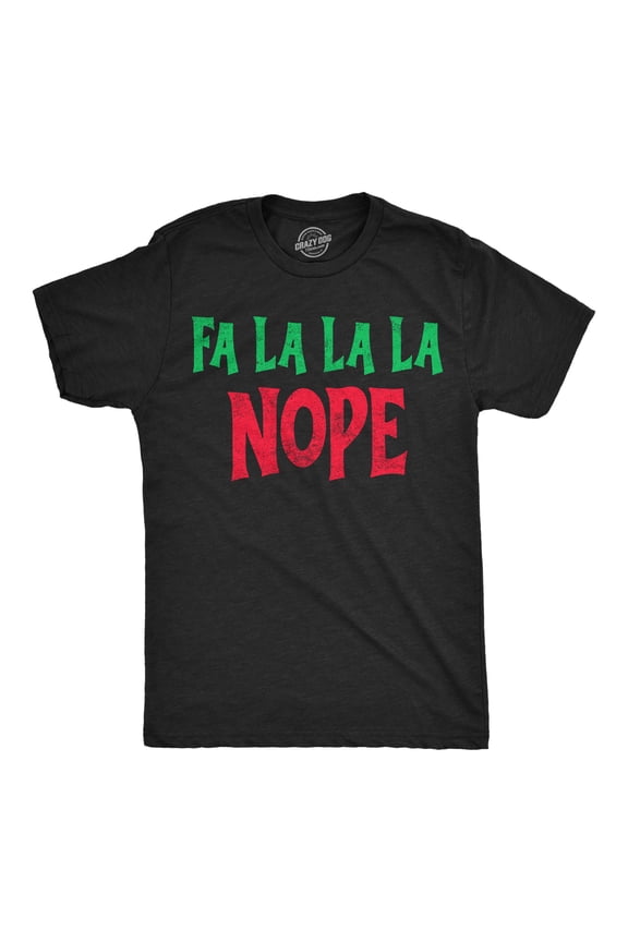 Mens Funny T Shirts Fa La La La Nope Sarcastic Christmas Graphic Novelty Tee For Men Graphic Tees