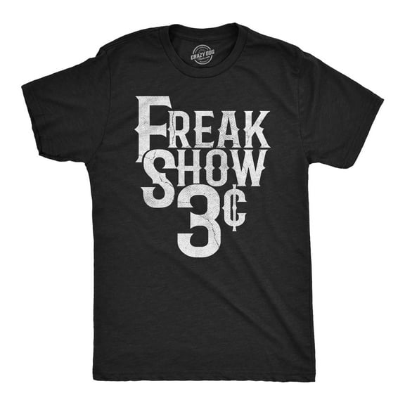 Mens Funny T Shirts Freak Show 3 Cents Sarcastic Circus Graphic Novelty Tee for Men Graphic Tees