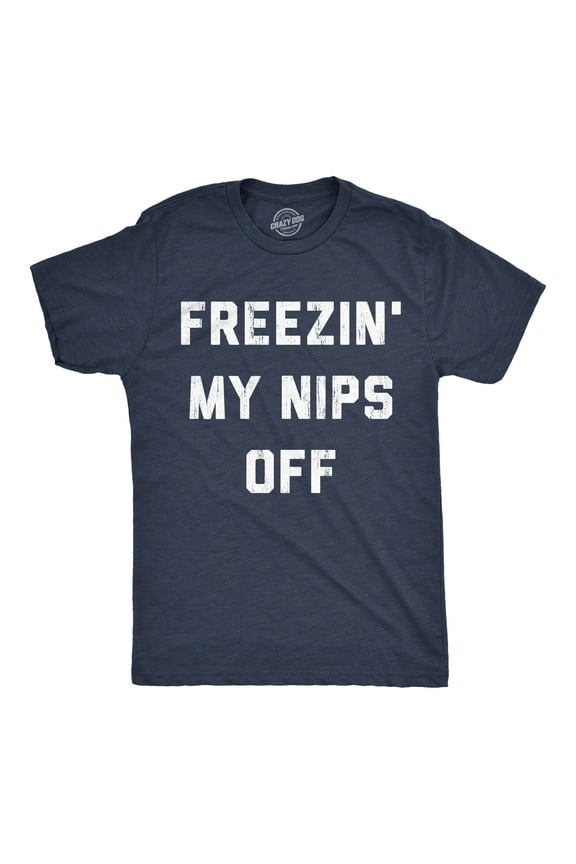 Mens Funny T Shirts Freezin My Nips Off Sarcastic Cold Weather Graphic Tee for Men Graphic Tees