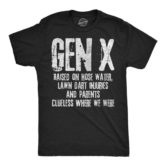 Mens Funny T Shirts Gen X Raised On Hose Water Lawn Dart Injuries and Parents Clueless Where We Were Tee for Men Graphic Tees