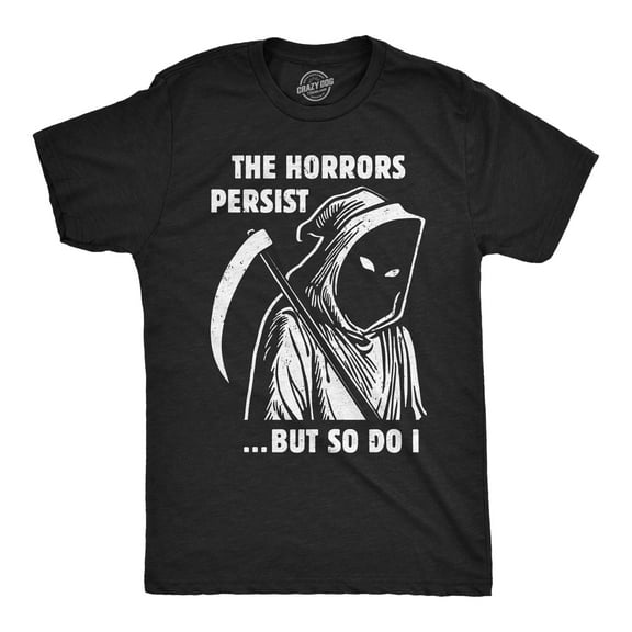 Mens Funny T Shirts Grim Reaper The Horrors Persist But so Do I Halloween Tee for Men Graphic Tees