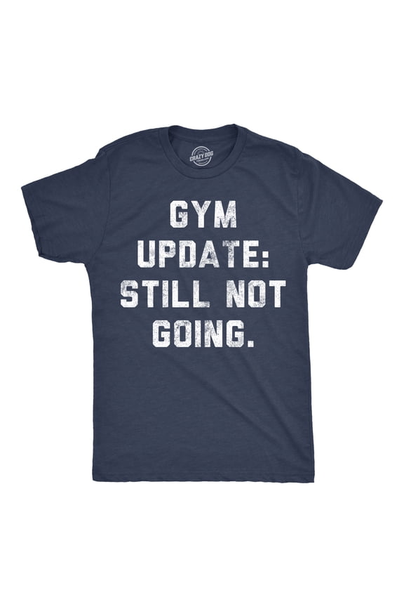 Mens Funny T Shirts Gym Update Still Not Going Sarcastic Fitness Joke Tee For Men Graphic Tees