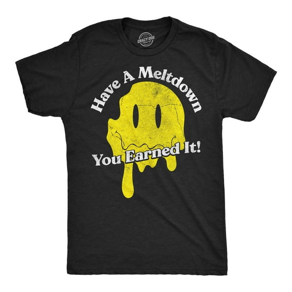 Mens Funny T Shirts Have A Meltdown You Earned It Sarcastic Smile Graphic Novelty Tee for Men Graphic Tees